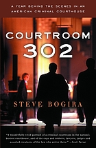 Courtroom 302 : a year behind the scenes in an American criminal courthouse