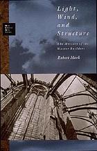 Light, wind, and structure : the mystery of the master builders