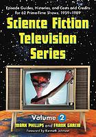 Science fiction television series : episode guides, histories, and casts and credits for 62 prime time shows, 1959 through 1989