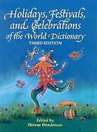 Holidays, festivals, and celebrations of the world dictionary : detailing nearly 2,500 observances from all 50 states and more than 100 nations : a compendious reference guide to popular, ethnic, religious, national, and ancient holidays ...