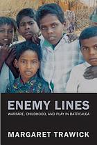 Enemy lines : childhood, warfare, and play in Batticaloa