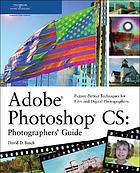 Adobe Photoshop CS : photographer's guide : picture-perfect techniques for film and digital photographers