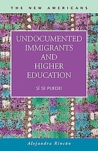 Undocumented Immigrants and Higher Education: S&iacute; Se Puede! cover image