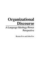 Organizational discourse : a language-ideology-power perspective