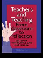 Teachers and teaching : from classroom to reflection