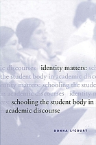 Identity matters : schooling the student body in academic discourse
