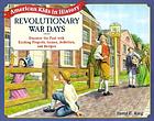 Revolutionary War days : discover the past with exciting projects, games, activities, and recipes