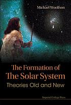 The formation of the solar system : theories old and new