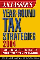 J.K. Lasser's year-round tax strategies 2004