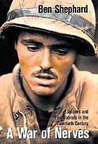 A war of nerves : soldiers and psychiatrists in the twentieth century