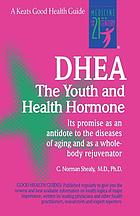 DHEA, the youth and health hormone : its promise as an antidote to the diseases of aging and as a whole-body rejuvenator