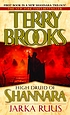 Jarka Ruus : High Druid of Shannara 著者：  Terry Brooks 