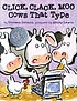 Click clack, moo : cows that type 著者：  Doreen Cronin 