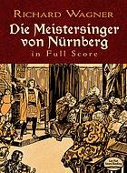 Die Meistersinger von Nürnberg : complete vocal and orchestral score