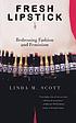 Fresh lipstick : redressing fashion and feminism por Linda M Scott
