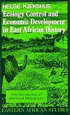 Ecology control & economic development in East African history : the case of Tanganyika 1850-1950