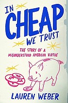 In cheap we trust : the story of a misunderstood American virtue