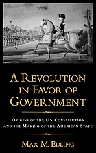 A revolution in favor of government : origins of the U.S. Constitution and the making of the American state
