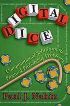 Digital dice : computational solutions to practical probability problems
