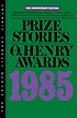 Prize stories 1985 : the O. Henry awards by William Miller Abrahams