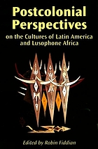 Postcolonial perspectives on the cultures of Latin America and Lusophone Africa