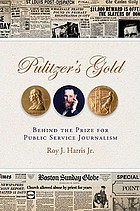 Pulitzer's gold : behind the prize for public service journalism