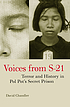 Voices from S-21 : terror and history in Pol Pot's... by  David P Chandler 