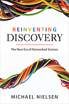 Reinventing discovery : the new era of networked science