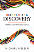 Reinventing discovery : the new era of networked science