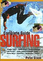 The complete guide to surfing
