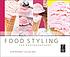 Food styling for photographers : a guide to creating... 著者：  Linda Bellingham 