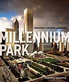 Millennium Park : creating a Chicago landmark