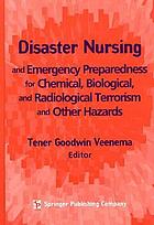 Disaster nursing and emergency preparedness for chemical, biological, and radiological terrorism and other hazards