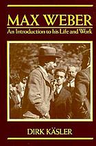 Max Weber : an introduction to his life and work