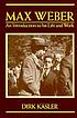 Max Weber : an introduction to his life and work 著者：  Dirk Käsler 