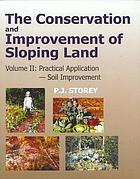 The conservation and improvement of sloping land : a manual of soil and water conservation and soil improvement on sloping land