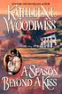 A season beyond a kiss 著者： Kathleen E Woodiwiss