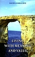 Living with meaning and value. 著者：  David Lambourne 