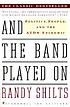 And the band played on : politics, people, and... by  Randy Shilts 