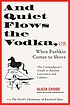 And quiet flows the vodka, or, When Pushkin comes... by Alicia Chudo