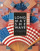 Long may she wave : a graphic history of the American flag