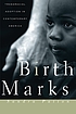 BirthMarks : transracial adoption in contemporary America
