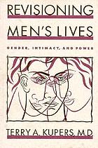 Revisioning men's lives : gender, intimacy, and power