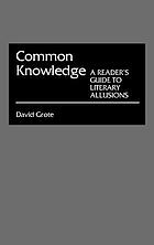 Common knowledge : a reader's guide to literary allusions