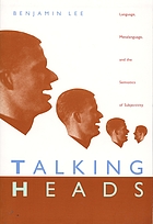 Talking heads : language, metalanguage, and the semiotics of subjectivity