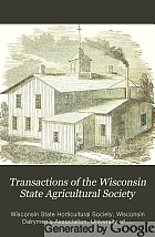 Transactions of the Wisconsin State Agricultural Society.