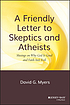 A friendly letter to skeptics and atheists : musings... por David G Myers