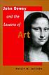 John Dewey and the lessons of art by  Philip W Jackson 