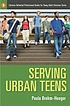 Serving urban teens door Paula Brehm-Heeger