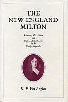 The New England Milton : literary reception and cultural authority in the early republic